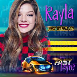 Just Wanna Go (Theme from Fast Layne) - Rayla