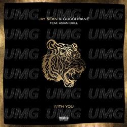 With You - Jay Sean, Gucci Mane, Asian Doll