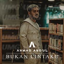 Bukan Cintaku - Ahmad Abdul