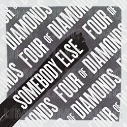 Somebody Else - Four Of Diamonds