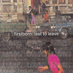Last To Leave - Firstborn