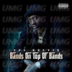 Bands On Top Of Bands - YFL Kelvin