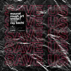 Save Us - Maurat, Rough Art, Snaap7