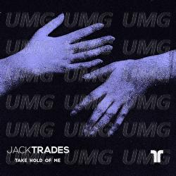 Take Hold Of Me - Jack Trades