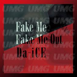 Fake Me Fake Me Out - Da-iCE