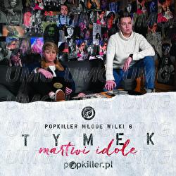 Martwi Idole - Tymek, Popkiller Młode Wilki