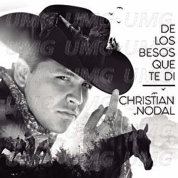 De Los Besos Que Te Di - Christian Nodal