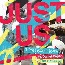 I Feel Good Love - Just Us, Daniel Caplin