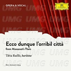 Massenet: Thaïs: Ecco dunque l'orribil città - Titta Ruffo, Various Artists
