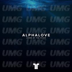 Down By The River - Alphalove