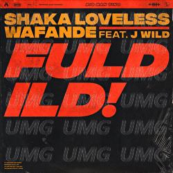 Fuld Ild - Shaka Loveless, Wafande, J Wild