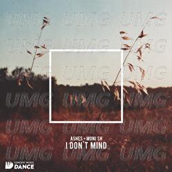 I Don't Mind - Ashes, Moni Sh