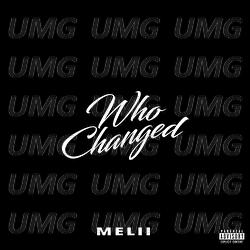 Who Changed - Melii