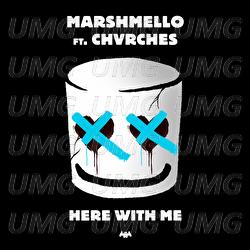 Here With Me - Marshmello, CHVRCHES