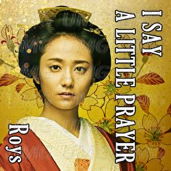 I Say A Little Prayer - Roys
