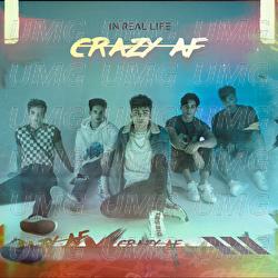 Crazy AF - In Real Life