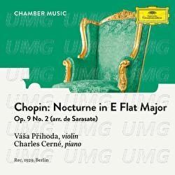 Chopin: 3 Nocturnes, Op. 9: No. 2 in E-Flat Major (Arr. for Violin and Piano by Sarasate) - Vása Prihoda, Charles Cerné