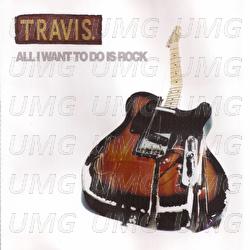 All I Want To Do Is Rock - Travis