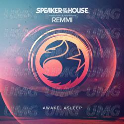 Awake Asleep - Speaker Of The House, REMMI