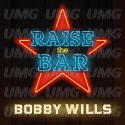 Raise The Bar - Bobby Wills