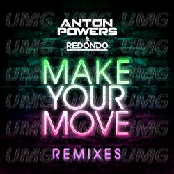Make Your Move - Anton Powers, Redondo