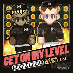 Get On My Level - SAY MY NAME, Kevin Flum