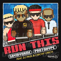 Run This - SAY MY NAME, Protohype, DJ Paul
