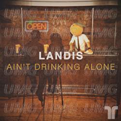 Ain't Drinking Alone - Landis