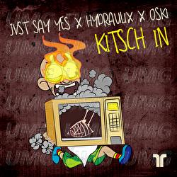 Kitsch In - Jvst Say Yes, Hydraulix, Oski