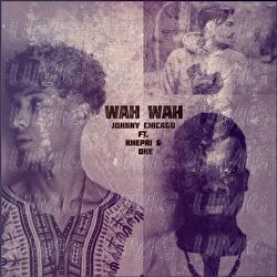 Wah Wah - Johnny Chicago, Khepri, OKE