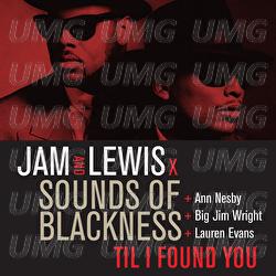 Til I Found You - Jam & Lewis, Sounds Of Blackness, Ann Nesby