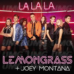 La La La - LemonGrass, Joey Montana
