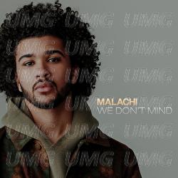 We Don't Mind - MALACHI
