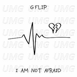 I Am Not Afraid - G Flip