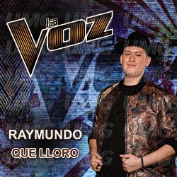 Que Lloro - Raymundo