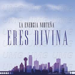 Eres Divina - La Energia Norte&ntilde;a