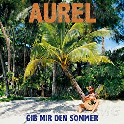 Gib mir den Sommer - Aurel