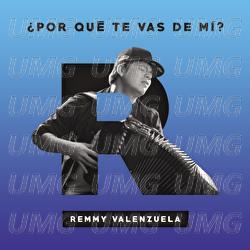 ¿Por Qué Te Vas De Mí? - Remmy Valenzuela