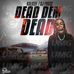 Dead Dem Dead - Kalash, DJ Frass