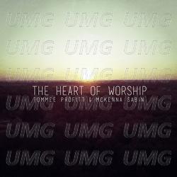 The Heart Of Worship - McKenna Sabin, Tommee Profitt