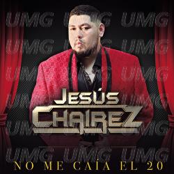 No Me Ca&iacute;a El 20 - Jes&uacute;s Chairez