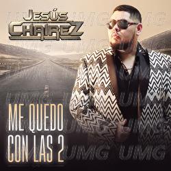 Me Quedo Con Las 2 - Jes&uacute;s Chairez
