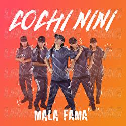 Cochi Nini - Mala Fama