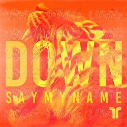 DOWN - SAY MY NAME