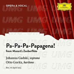 Mozart: Die Zauberflöte, K. 620: "Pa-Pa-Pa-Pa-Pa-Pa-Papagena!" - Johanna Gadski, Otto Goritz,  Various Artists