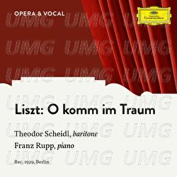 Liszt: O komm im Traum S. 282 - Theodor Scheidl, Franz Rupp