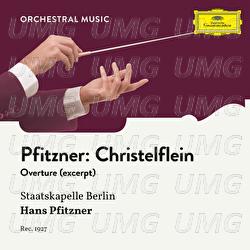 Pfitzner: Das Christelflein, Op. 20: Ouverture (Excerpts) - Mitglieder der Kapelle der Staatsoper Berlin, Hans Pfitzner