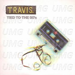 Tied To The 90's - Travis