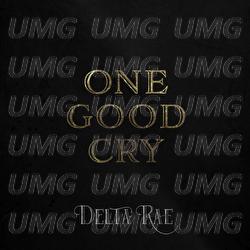 One Good Cry - Delta Rae