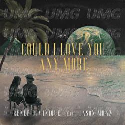 Could I Love You Any More - Rene&eacute; Dominique, Jason Mraz